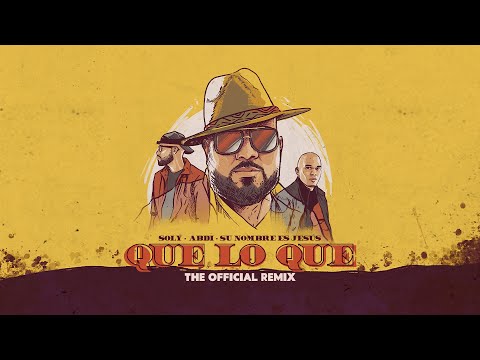 Soly - Que Lo Que Remix Ft. @ABDIOFICIAL @SUNOMBREESJESUS