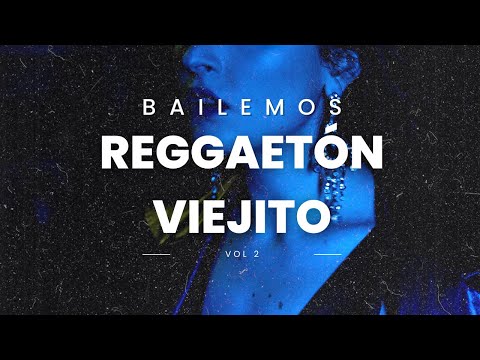 BAILEMOS REGGAETON VIEJITO |Vol. 2| 🔥(Mix reggaeton old school)(Set dj)