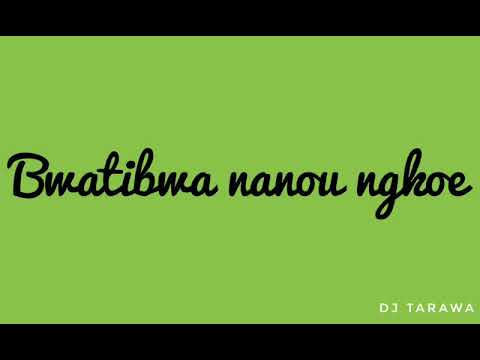 Bwatibwa nanou ngkoe by Taabora & Itinneita DJ Tarawa