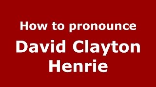 How to pronounce David Clayton Henrie
