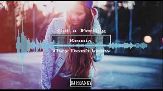 Dj Franky Remix Got a feeling VS They don't know