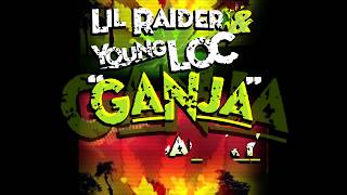GANJA BY LIL RAIDER & YOUNG LOC FT AGONY OF DEFEAT