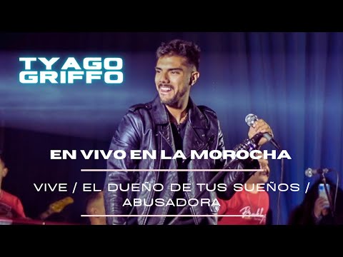 Tyago Griffo - Vive / El Dueño De Tus Sueños / Abusadora ( En Vivo - La Morocha )