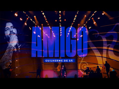Amigo - Guilherme de Sá