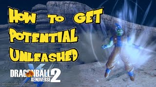 How to get Potential Unleashed | Dragon Ball Xenoverse 2 |