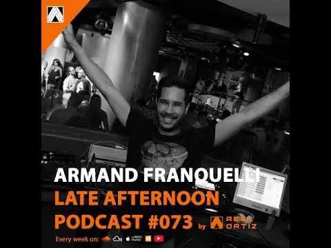 Abel Ortiz @ Late Afternoon Podcast #073 - Guest Dj - Armand Franquelli | #techhouse
