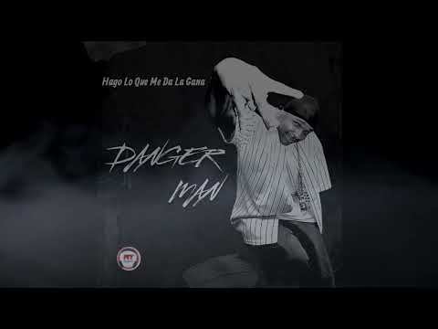 Danger Man - Hago Lo Que Me Da La Gana
