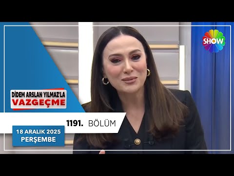 Didem Arslan Yılmaz'la Vazgeçme 1191. Bölüm | 18 Aralık 2025