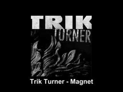 Trik Turner - Magnet
