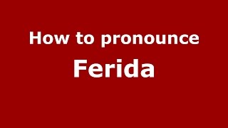 How to pronounce Ferida