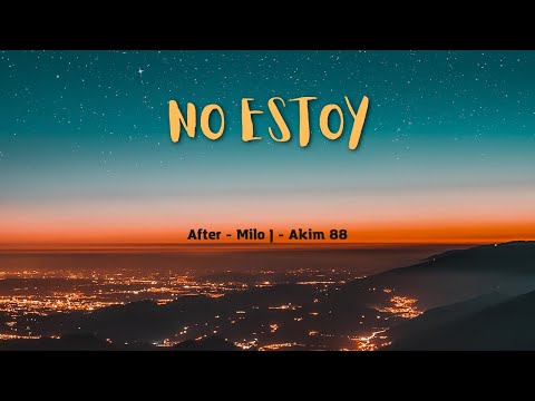 Letra de "No estoy" After - Milo J - Akim 88