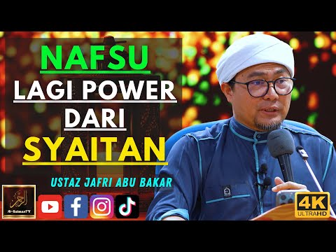 Ustaz Jafri Abu Bakar - NAFSU LAGI POWER DARI SYAITAN
