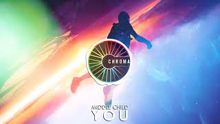 MIDDLE CHILD - YOU (feat. ZaZa Maree) [Chroma Records Release]