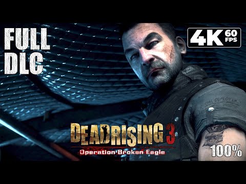 Dead Rising 3: Operation Broken Eagle (PC) - Full DLC 4K60 Walkthrough 100% - No Commentary