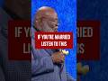 If Your Married You Need To Listen To This Married Tdjakes Couples Relationships
