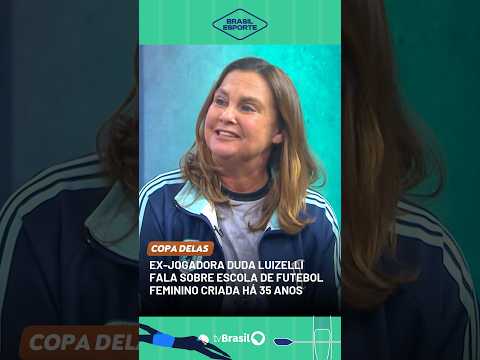 Ex-jogadora Duda Luizelli  fala sobre escola de futebol feminino criada há 35 anos