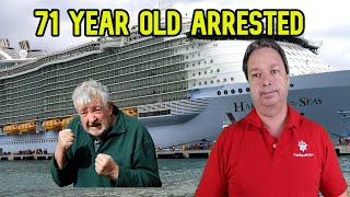 SEVENTY ONE YEAR OLD MAN ARRESTED ON A CRUISE SHIP