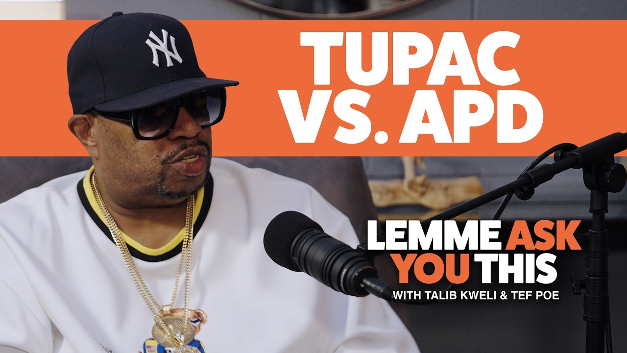 Tupac vs APD- Lemme Ask You This With Talib Kweli & Tef Poe