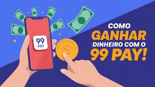 Como Ganhar Dinheiro com o 99Pay Fácil