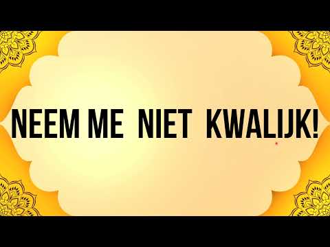 Hollandacadaki en önemli kalıplardan birisi: 'Neem me niet kwalijk'