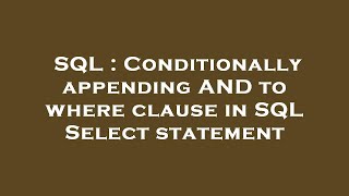 SQL : Conditionally appending AND to where clause in SQL Select statement 