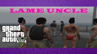 LAME UNCLE| GTA V SKIT