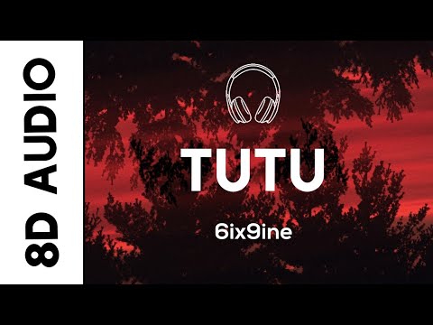 6ix9ine - TUTU (8D AUDIO)