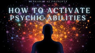 Merkabah 13 - How To Activate Psychic Abilities