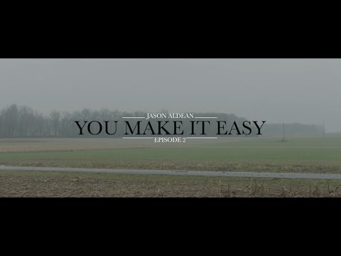 Jason Aldean - You Make It Easy (Ep 2) (Music Video)