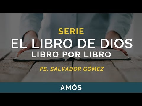 El Libro de Dios: Libro por Libro | AMÓS | Ps. Salvador Gómez