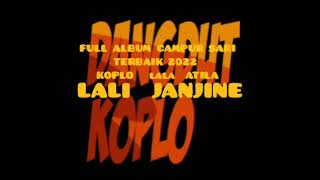 Download lagu FULL ALBUM  CAMPUR SARI KOPLO LALA ATILA   LALI JANJINE#koplo  #tembangkenanganterpopuler mp3
