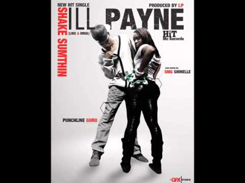 ILL PAYNE SHAKE SUMTHIN /Like ah Drug Produced by I.P  (RAW version)