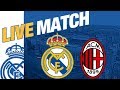 Real Madrid vs AC Milan 3-1 | FULL MATCH