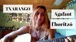 AGAFANT L&#39;HORITZÓ - Txarango (cover)
