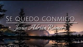 Download lagu Se Quedó conmigo - Jesús Adrián Romero [Letra] mp3