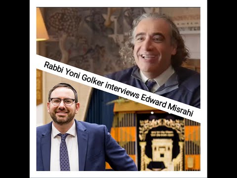 Rabbi Yoni Golker interviews Edward Misrahi