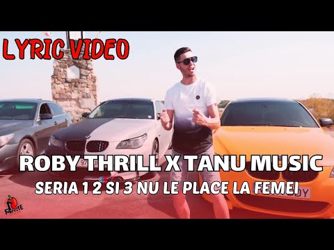 Roby Thrill x Tanu Music - Seria 1 2 si 3 nu le place la femei (Lyric Video) | Manele Piperate