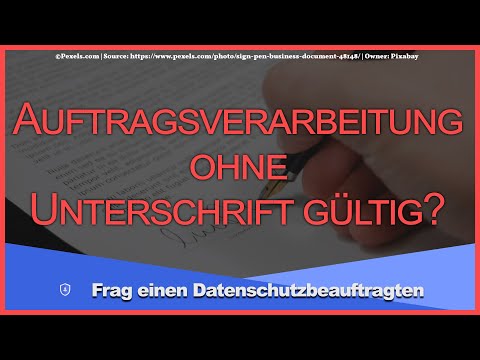 Sind #Auftragsverarbeitungverträge ohne Unterschrift gültig? | #FDSB