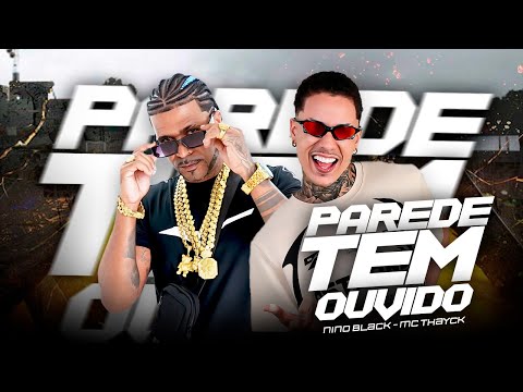 PAREDE TEM OUVIDO - NINO BLACK & MC THAYK - AUDIO OFICIAL