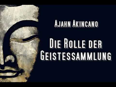Die Rolle der Geistessammlung - Ajahn Akincano