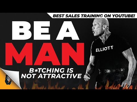 Stop Whining, B*tching, and Complaining and Be a Man // Andy Elliott
