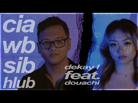 Dekay Ł - Cia Wb Sib Hlub (feat. DOUACHI) Official Music Video