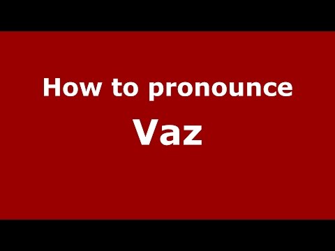 How to pronounce Vaz