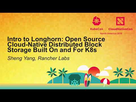 Intro to Longhorn: Open Source Cloud-Native Distributed Block Storage Built On and For... Sheng Yang