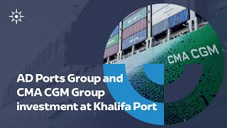 Grupa AD Ports oraz Grupa CMA CGM ogłaszają zawarcie umowy i zainwestowanie 570 mln dirhamów Zjednoczonych Emiratów Arabskich (AED) w budowę nowego terminala w Porcie Khalifa