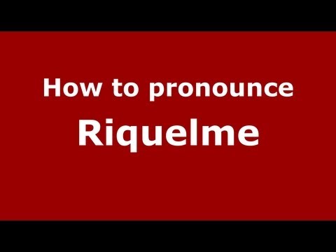 How to Pronounce Riquelme - PronounceNames.com