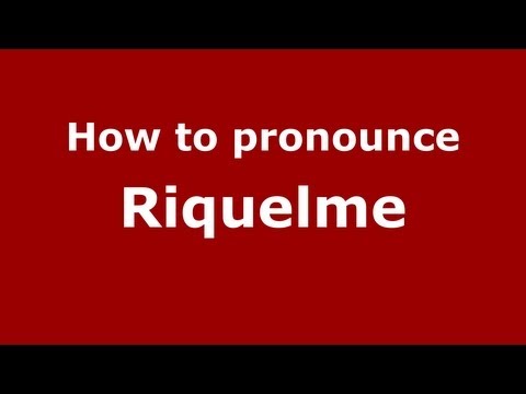 How to pronounce Riquelme