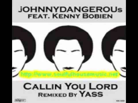 Johnny Dangerous feat Kenny Bobien - Callin You Lord