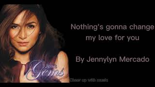 Nothing&#39;s gonna change my love for you//Jennylyn Mercado  #lyrics
