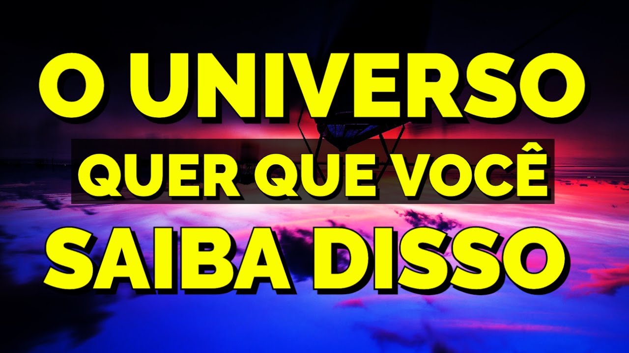 O UNIVERSO QUER QUE VOCÊ SAIBA DISSO | Mensagem Motivacional da Lei da Atração